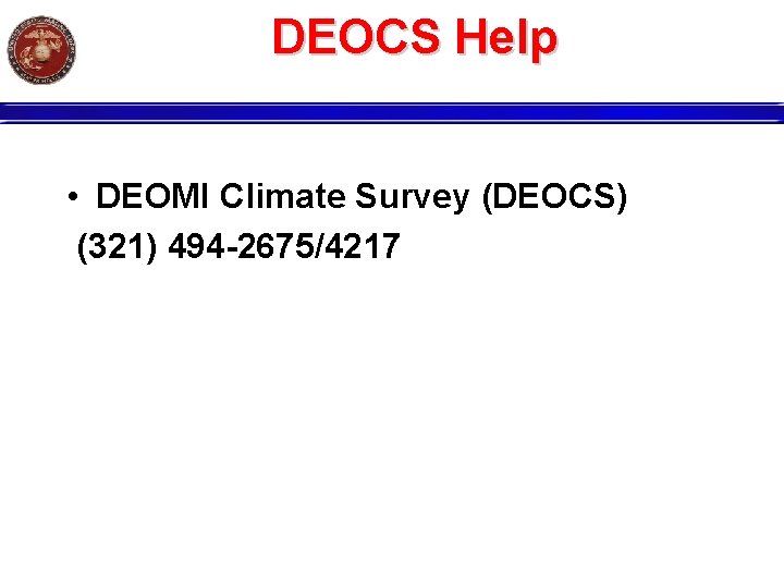 DEOCS Help • DEOMI Climate Survey (DEOCS) (321) 494 -2675/4217 