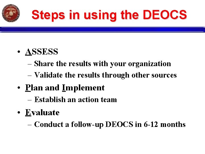 Steps in using the DEOCS • ASSESS – Share the results with your organization