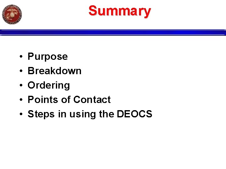 Summary • • • Purpose Breakdown Ordering Points of Contact Steps in using the