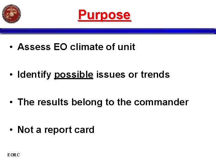 Purpose • Assess EO climate of unit • Identify possible issues or trends •