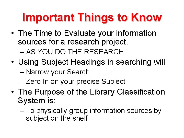 Important Things to Know • The Time to Evaluate your information sources for a