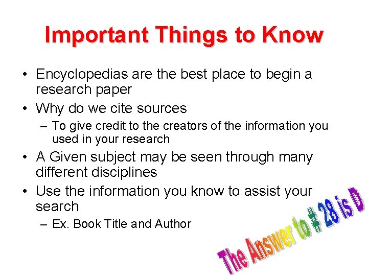 Important Things to Know • Encyclopedias are the best place to begin a research