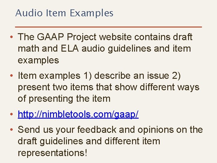 Audio Item Examples • The GAAP Project website contains draft math and ELA audio