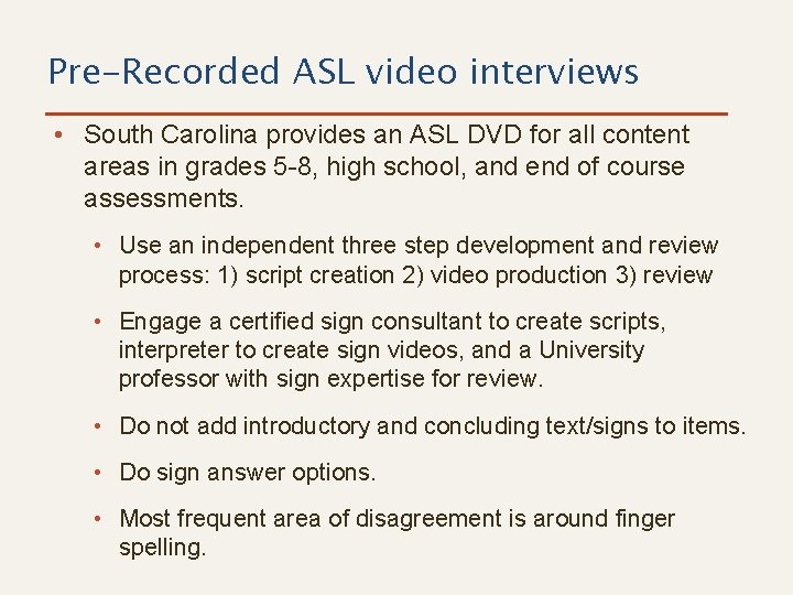 Pre-Recorded ASL video interviews • South Carolina provides an ASL DVD for all content