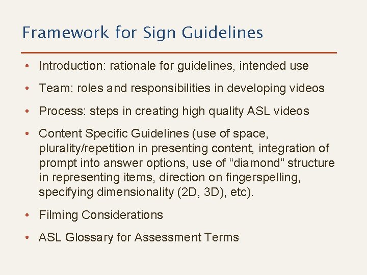 Framework for Sign Guidelines • Introduction: rationale for guidelines, intended use • Team: roles