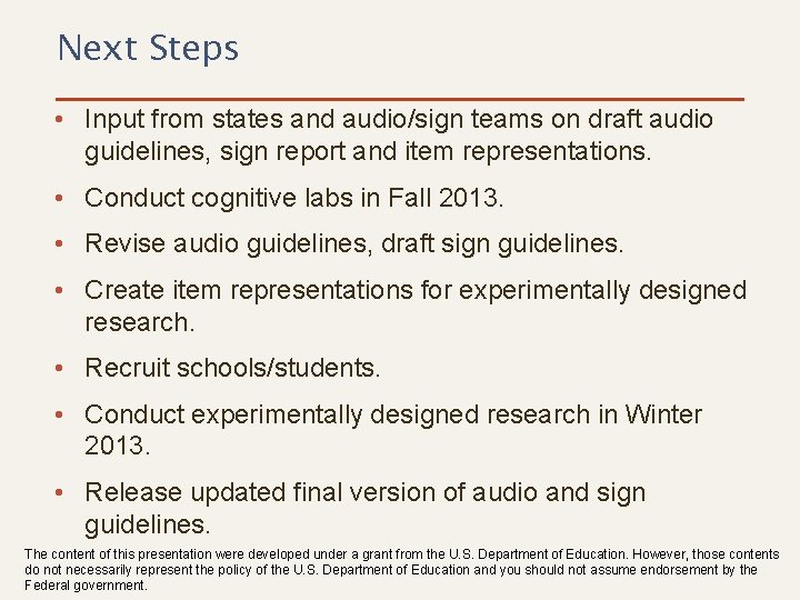 Next Steps • Input from states and audio/sign teams on draft audio guidelines, sign