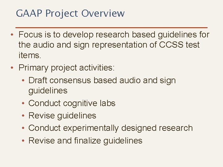 GAAP Project Overview • Focus is to develop research based guidelines for the audio