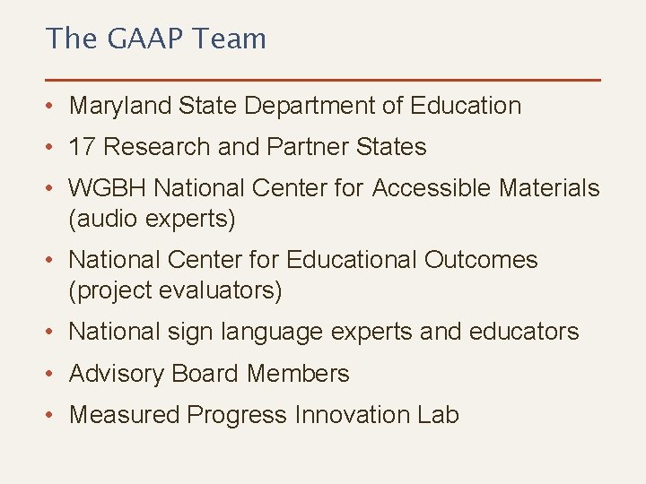 The GAAP Team • Maryland State Department of Education • 17 Research and Partner