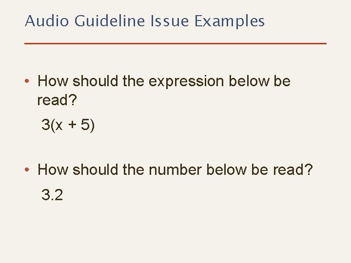 Audio Guideline Issue Examples • How should the expression below be read? 3(x +