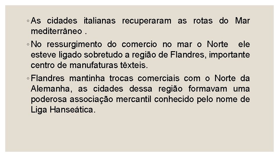 ◦ As cidades italianas recuperaram as rotas do Mar mediterrâneo. ◦ No ressurgimento do