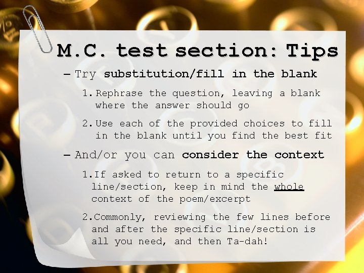 M. C. test section: Tips – Try substitution/fill in the blank 1. Rephrase the