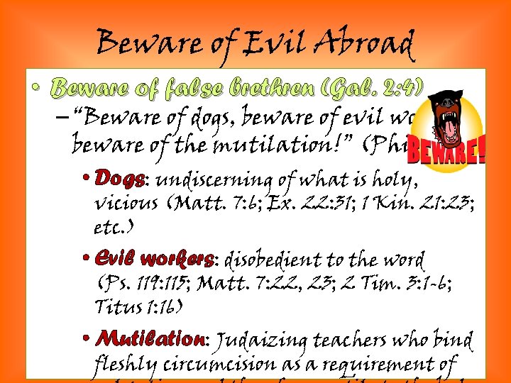 Beware of Evil Abroad • Beware of false brethren (Gal. 2: 4) – “Beware