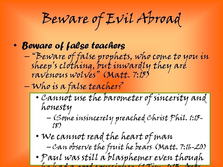 Beware of Evil Abroad • Beware of false teachers – “Beware of false prophets,