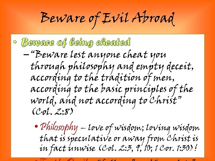 Beware of Evil Abroad • Beware of being cheated – “Beware lest anyone cheat