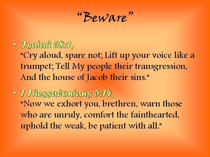 “Beware” • Isaiah 58: 1, “Cry aloud, spare not; Lift up your voice like