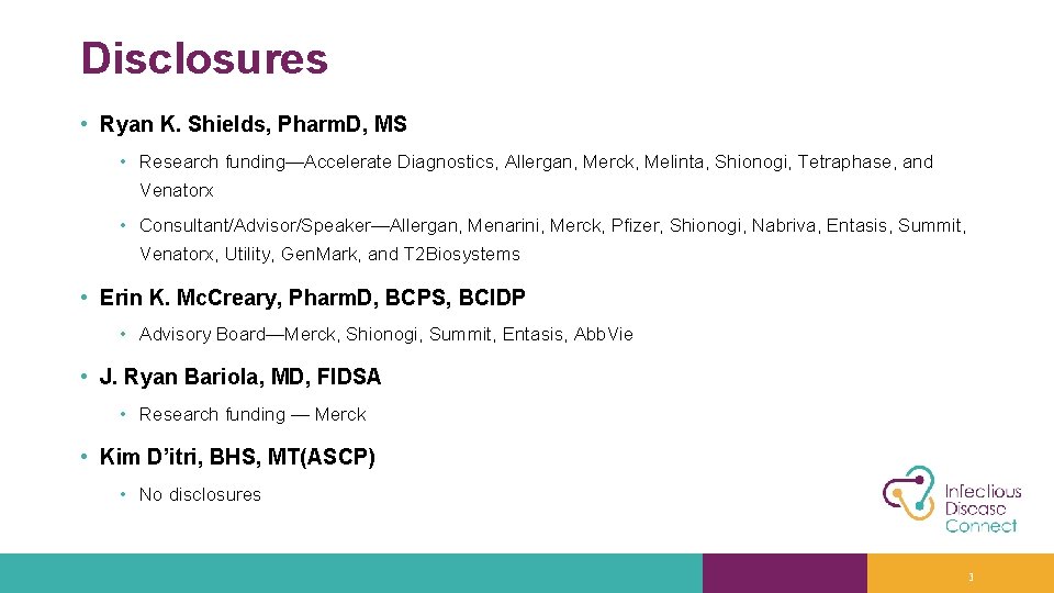 Disclosures • Ryan K. Shields, Pharm. D, MS • Research funding—Accelerate Diagnostics, Allergan, Merck,