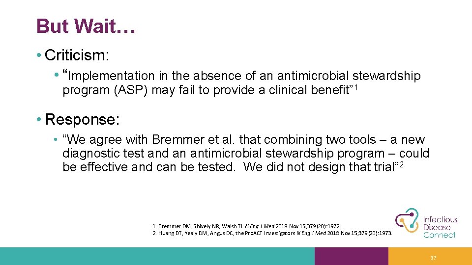 But Wait… • Criticism: • “Implementation in the absence of an antimicrobial stewardship program