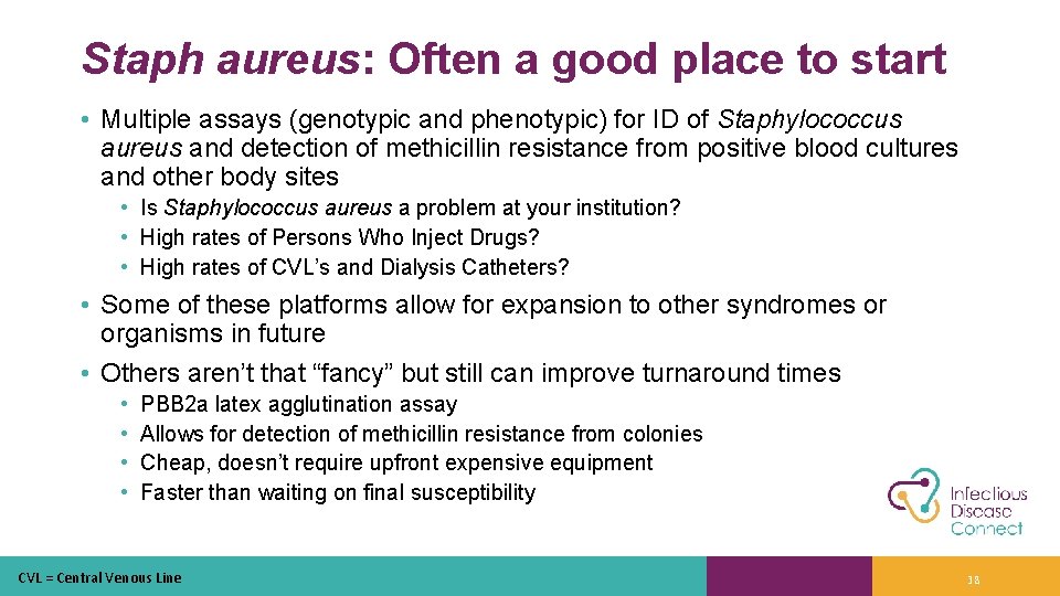Staph aureus: Often a good place to start • Multiple assays (genotypic and phenotypic)