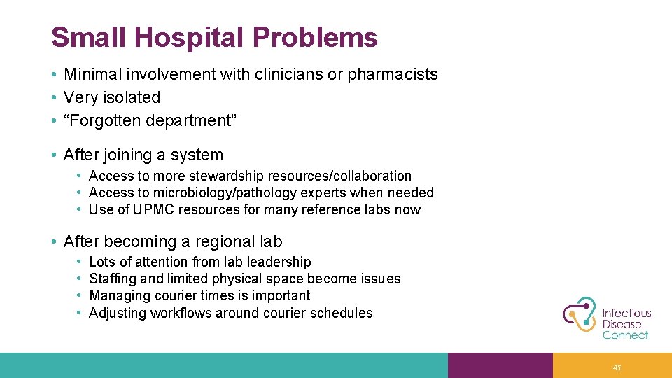 Small Hospital Problems • Minimal involvement with clinicians or pharmacists • Very isolated •