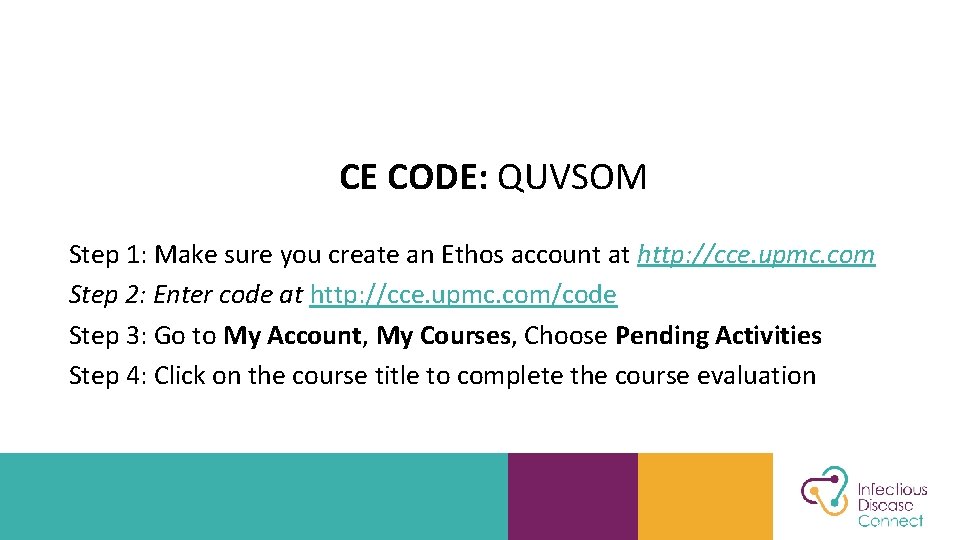 CE CODE: QUVSOM Step 1: Make sure you create an Ethos account at http: