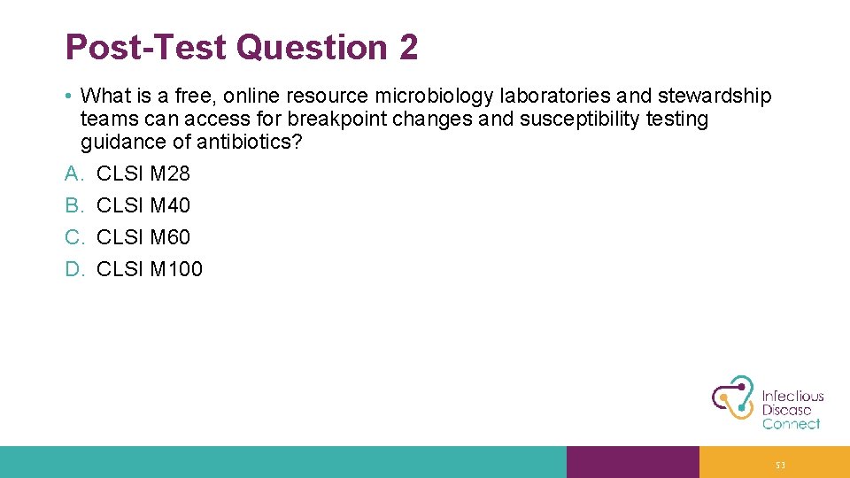 Post-Test Question 2 • What is a free, online resource microbiology laboratories and stewardship