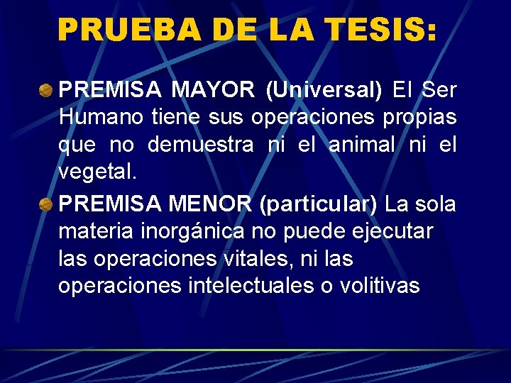 PRUEBA DE LA TESIS: PREMISA MAYOR (Universal) El Ser Humano tiene sus operaciones propias