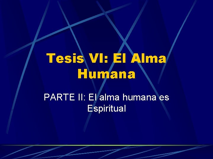 Tesis VI: El Alma Humana PARTE II: El alma humana es Espiritual 