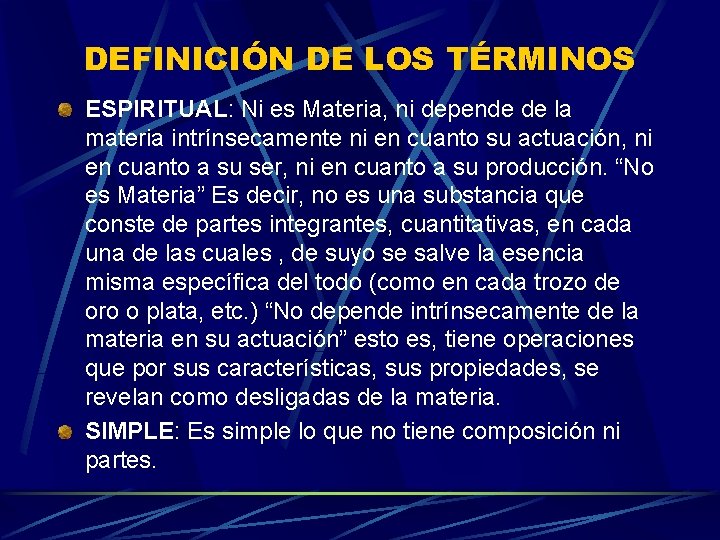 DEFINICIÓN DE LOS TÉRMINOS ESPIRITUAL: Ni es Materia, ni depende de la materia intrínsecamente