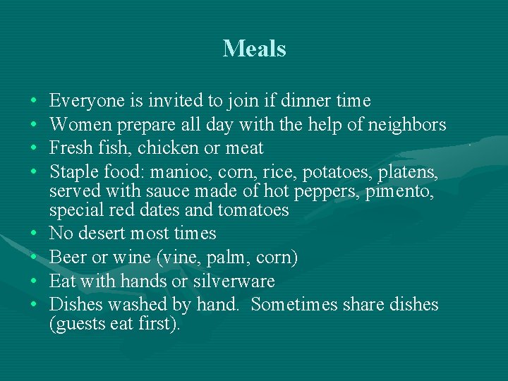 Meals • • Everyone is invited to join if dinner time Women prepare all
