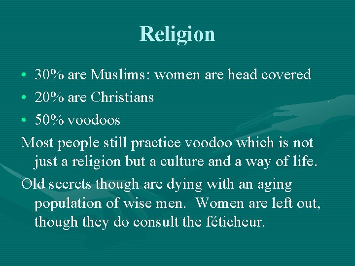 Religion • 30% are Muslims: women are head covered • 20% are Christians •