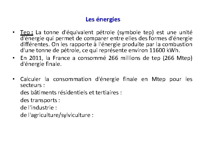 Les énergies • Tep : La tonne d'équivalent pétrole (symbole tep) est une unité