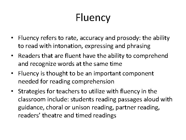 Fluency • Fluency refers to rate, accuracy and prosody: the ability to read with