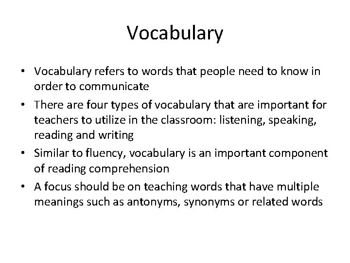 Vocabulary • Vocabulary refers to words that people need to know in order to
