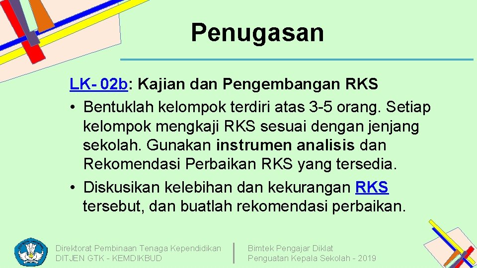 Penugasan LK- 02 b: Kajian dan Pengembangan RKS • Bentuklah kelompok terdiri atas 3