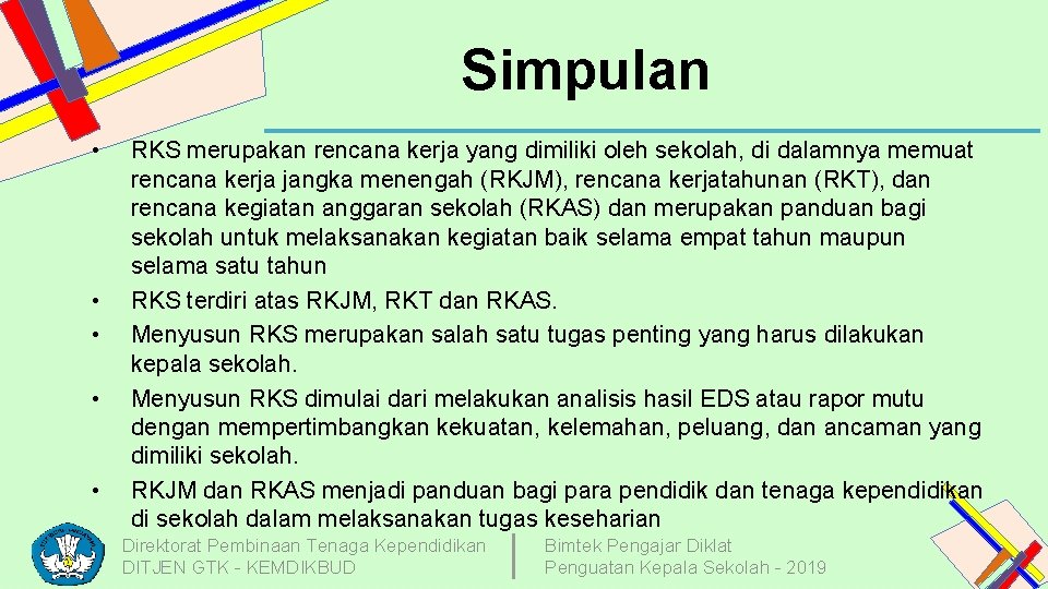 Simpulan • • • RKS merupakan rencana kerja yang dimiliki oleh sekolah, di dalamnya