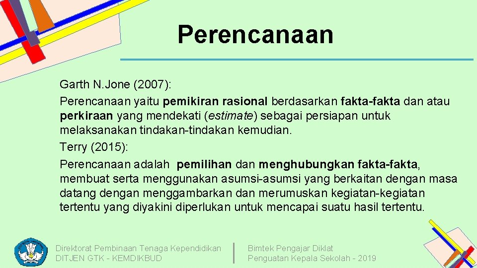 Perencanaan Garth N. Jone (2007): Perencanaan yaitu pemikiran rasional berdasarkan fakta-fakta dan atau perkiraan