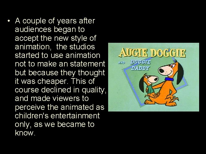  • A couple of years after audiences began to accept the new style