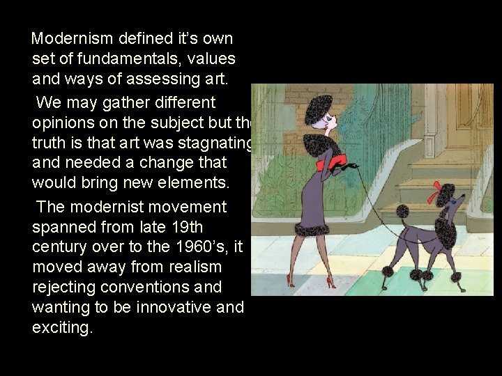 Modernism defined it’s own set of fundamentals, values and ways of assessing art. We