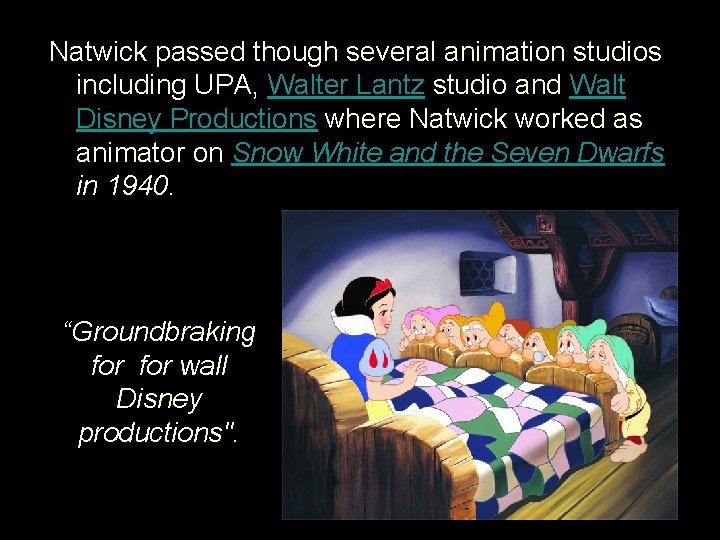 Natwick passed though several animation studios including UPA, Walter Lantz studio and Walt Disney