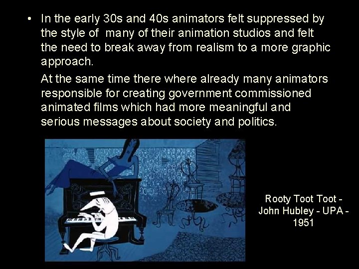  • In the early 30 s and 40 s animators felt suppressed by