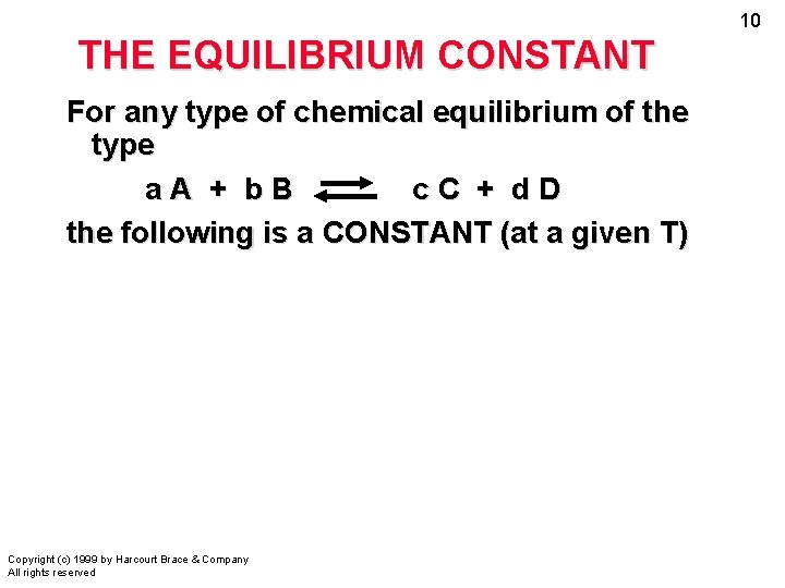 10 THE EQUILIBRIUM CONSTANT For any type of chemical equilibrium of the type a.