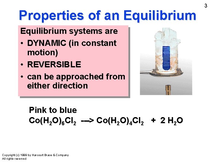 Properties of an Equilibrium systems are • DYNAMIC (in constant motion) • REVERSIBLE •