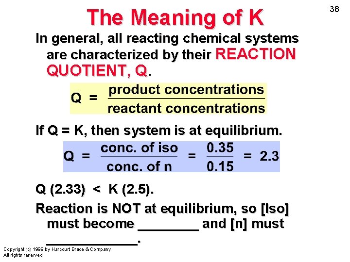The Meaning of K In general, all reacting chemical systems are characterized by their