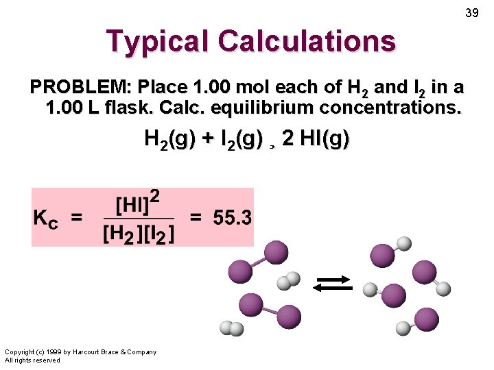 39 Typical Calculations PROBLEM: Place 1. 00 mol each of H 2 and I