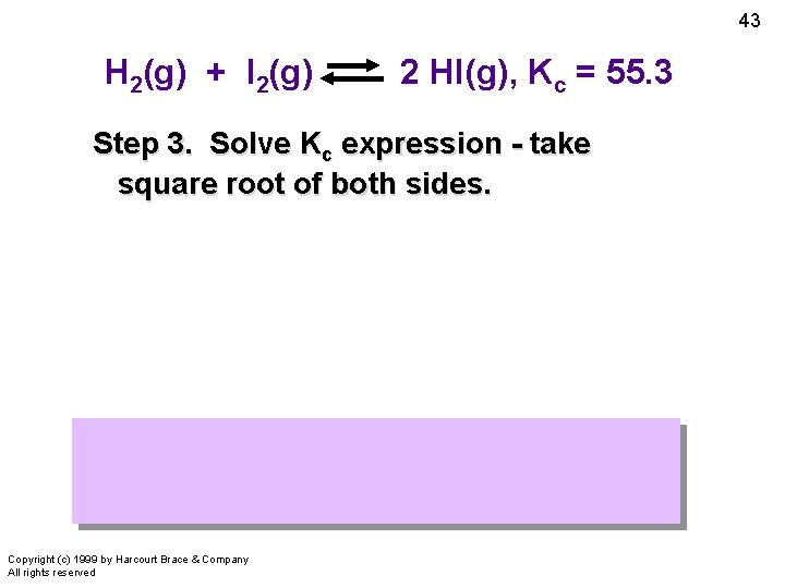 43 H 2(g) + I 2(g) 2 HI(g), Kc = 55. 3 Step 3.