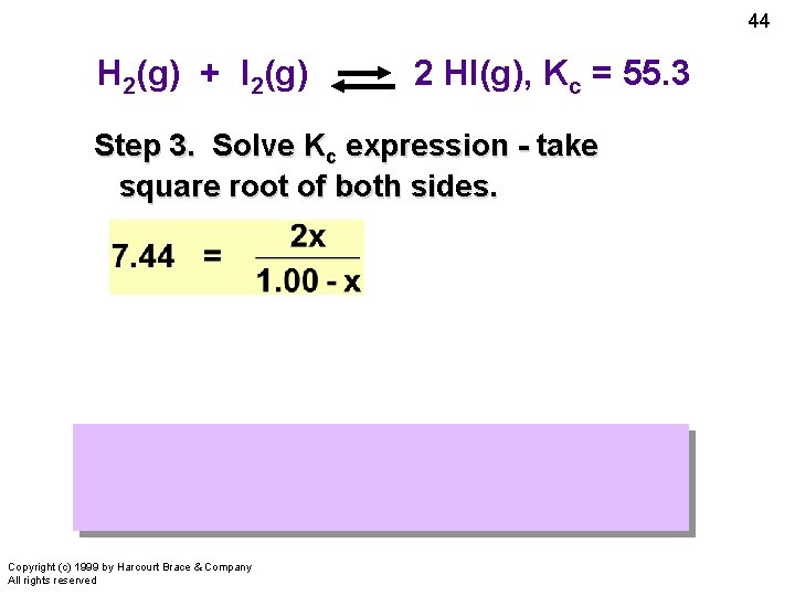 44 H 2(g) + I 2(g) 2 HI(g), Kc = 55. 3 Step 3.