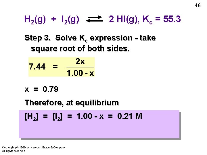 46 H 2(g) + I 2(g) 2 HI(g), Kc = 55. 3 Step 3.