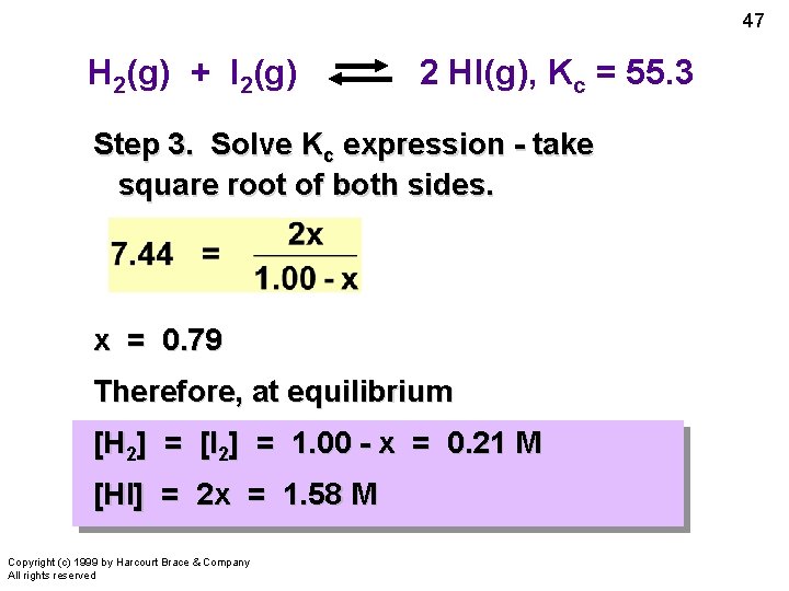 47 H 2(g) + I 2(g) 2 HI(g), Kc = 55. 3 Step 3.