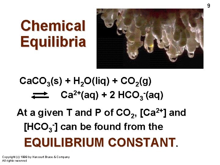 9 Chemical Equilibria Ca. CO 3(s) + H 2 O(liq) + CO 2(g) Ca