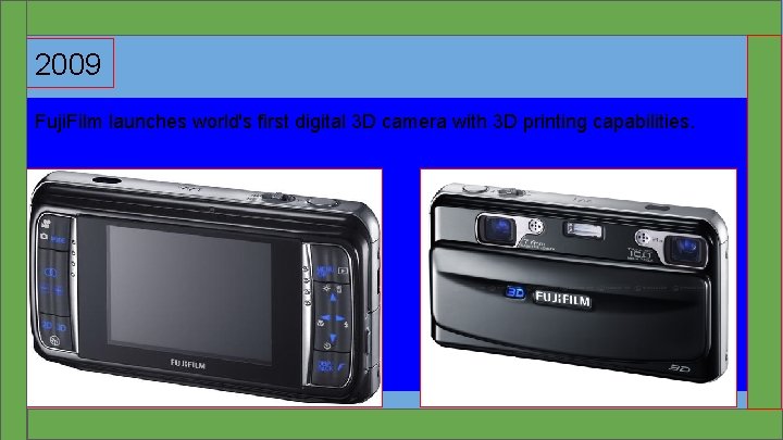 2009 Fuji. Film launches world's first digital 3 D camera with 3 D printing